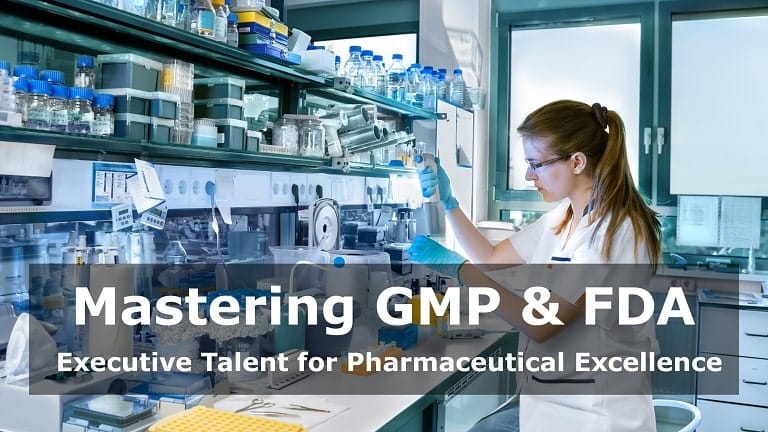 GMP & FDA Compliance: The Stakes of Executive Recruitment in Pharmaceutical Manufacturing