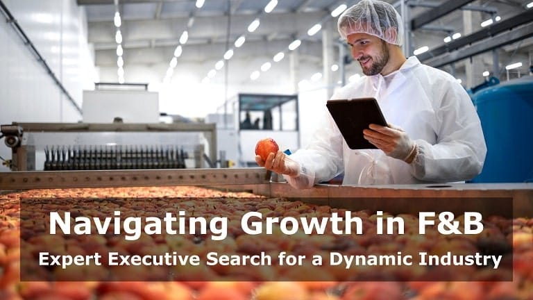 Finding Executive Talent in the Fast-Paced Food and Beverage Industry
