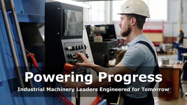 Powering Progress: Industrial Machinery Leaders Engineered for Tomorrow