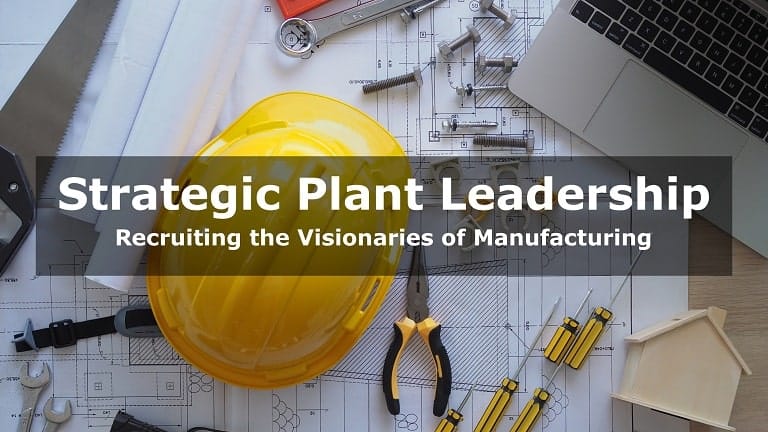 Plant Manager Recruiters: The Ultimate Guide to Finding a Leader Who Drives Results