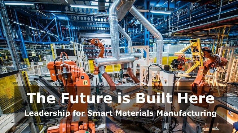 The Future is Built Here: Leadership for Smart Materials Manufacturing