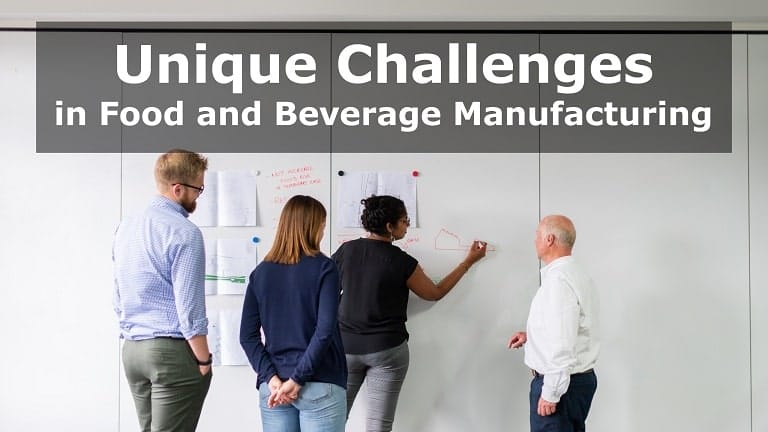 Unique Challenges in Food and Beverage Manufacturing